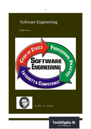 1
Software Engineering
BT0081 Part-2
By Milan K Antony
 