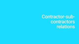 Contractor-sub-
contractors
relations
 