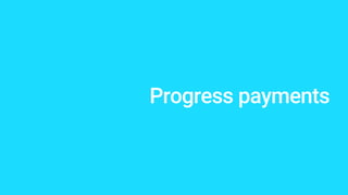 Progress payments
 