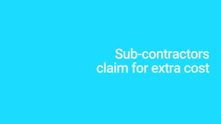 Sub-contractors
claim for extra cost
 