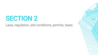 SECTION 2
Laws, regulation, site conditions, permits, taxes
 