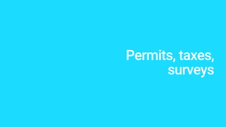 Permits, taxes,
surveys
 
