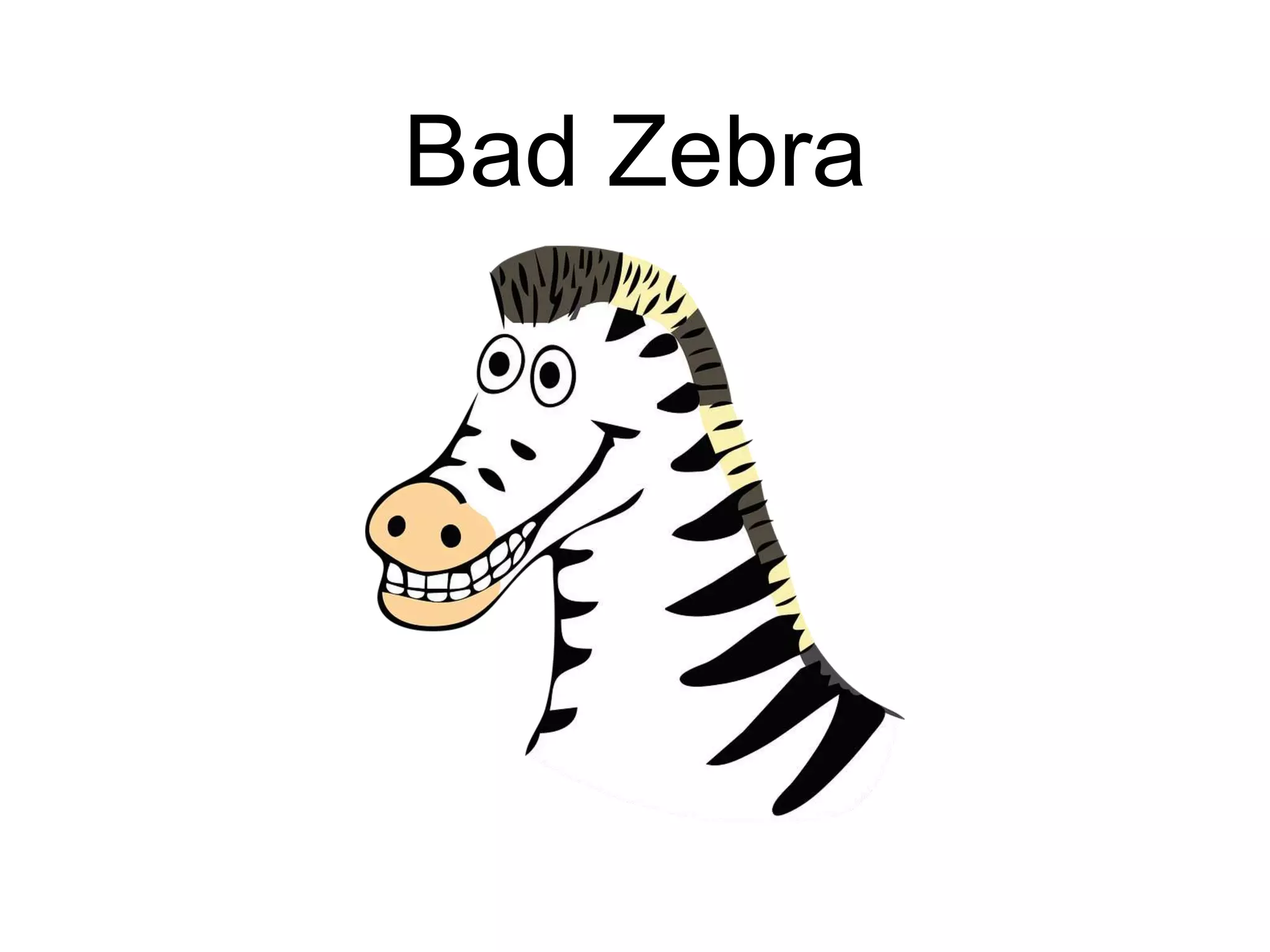 Bad Zebra 