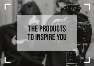 The products
to inspire you
 