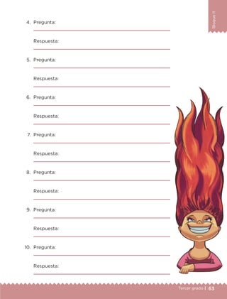 63Tercer grado |
BloqueII
		 4.	 Pregunta:
			 
			 Respuesta:
			 
		 5.	 Pregunta:
			 
			 Respuesta:
			 
		 6.	 Pregunta:
			 
			 Respuesta:
			 
		 7.	 Pregunta:
			 
			 Respuesta:
			 
		 8.	 Pregunta:
			 
			 Respuesta:
			 
		 9.	 Pregunta:
			 
			 Respuesta:
			 
		 10.	 Pregunta:
			 
			 Respuesta:
			 
ETC-DESAFIOS-ALUM-3-P-041-068.indd 63 02/05/14 10:43
 