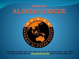 Jl. Pesantren Al-Fatah, No 44, Pasir angin, Rt : 02 / Rw : 05, Cileungsi, Bogor, Jabar, 16820,
Tlp : 6853.7834, 0812.999.11.34 WWW.UA-RESCUE.COM E-mail : ua-rescue.yahoo.com
 