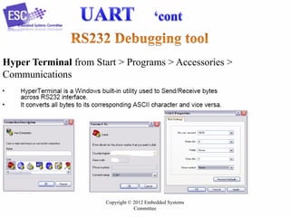 Hyper Terminal from Start > Programs > Accessories >
Communications

Copyright © 2012 Embedded Systems
Committee

 