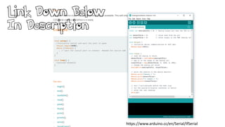 https://www.arduino.cc/en/Serial/IfSerial
Link Down Below
In Description
 