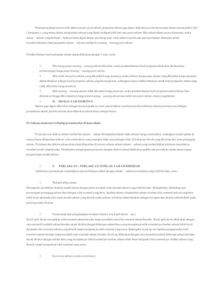 Disampingdijual secara individual atauper jenis saham,penjualansahamjuga dapat dilakukansecara bersamaan dalamsatuanpaket/ slot
( lumpsum ), yangmana dalam setiappaket sahamyangdijual terdapat lebih dari satujenis saham. Bila sahamdijual secara lumpsum, maka
sahan – saham yangberbeda – beda tersebut dijual dalam satuharga jual, oleh sebabitu perluada suatuperlakuan akuntansi untuk
mendistribusikan hasil penjualansaham – sahamtersebut ke masing – masingjenis saham
Pendistribusian hasil penjualan saham dapat dilakukandengan 3 cara, yaitu:
1. Bila harga pasar masing – masingsahamdiketahui, maka pendistribusian hasil penjualandilakukan berdasarkan
perbansingan harga pasarmasing – masingjenis saham
2. Bila salah satujenis saham yangdiketahui harga pasarnya,maka sebesar harga pasar saham yangdiketahui harga pasarnya
didistribusikan sebagai hasil penjualan sahma yangbersangkutan, sedangkansisanyadidistribusikan untuk hasil penjualan sahamyang
tidak diketahui harga pasarnya
3. Bila masing– masingsaham tidak diketahui harga pasarnya, maka pendistribusianhasil penjualansahambelum bisa
dilakukan hingga diketahuimya harga pasarmasing – masingsahamatausalah satujenis saham,mana yangdahulu
1. D. MODAL SAHAMBONUS
Saham juga dapat diberikan sebagai bonus kepada investor ataukreditor,misalnyauntukpembeliansahamprioritas atauobligasi
perusahaan dalam jumlahtertentuakandiberikansahambiasa sebagai bonus.
Perlakuan akuntansi terhadap premium dan diskon saham
Premium ataudiskon saham timbul bila saham – saham ditempatkan/dijual tidaksebesar harga nominalnya, sedangkanmodal saham di
neraca harus dilaporkansebesar nilai nominalnya yangmungkin tidak samadengan nilai riil kekayaan bersihyangditerima dari para pemegang
saham. Premium dan diskonsahamakan tetapdilaporkandi neraca selama sahamsaham – sahamyangmenimbulkan premium ataudiskon
tersebut masih tetapberedar. Pembatalan/penghapusanpremium ataupun diskonsahamdilakukanapablia ada penarikan saham untuk tujuan
pengurangan modal saham.
1. F. PERLAKUAN – PERLAKUAN SETELAH SAHAMBEREDAR
Adakalanya perusahaan menetapkansuatukebijakanterkait dengan saham – sahamperusahaanyangtelahberedar,yaitu:
1. Rekapitalitas saham
Meruapakn perubahan struktur modal sahamdenganjalan merubah niali tercatat sahamyangtelahberedar. Rekapitalitas dilakukan atas
persetujuan pemegangsaham barudengan nilai nominal yangbaru. Apabila dalam rekapitalitas saham tersebut nilai nominal sahamyangbaru
lebih besar daripada nilai wajar modal saham yangditarikmaka sebesar selisihnyadiperlakukan sebagai kerugiandan dicatat sebelahdebit pada
perkiraanlaba ditahan.
1. Pemecahan dan pengumpulannominal saham( stocksplit down – up )
Stock split down merupakan nilai nominal sahamberedar tanpamerubahtotal nilai nominal sahamberedar. Stock split down dilakukan dengan
cara menarikkembali sahamberedar untuk ditukar denganbeberapa sahambaruyangmempunyai nilai nominal perlembarsahamlebih kecil
daripada nilai nominal sahamyangditariktetapi mempunyai total nominal yangsama.Sedangakn stockup merupakanpengumpulannilai
nominal sahamberedar tanpamerubahtotal nominal saham beredar. Stockup dilakukandengancara menarikkembali beberapa saham beredar
untuk ditukar dengan saham baruyangmempunyai nilai nominal perlembar saham lebih besar daripada nilai nominal per lembar sahamyang
ditarik tetapi mempunyai total nominal yangsama.
1. Konversi saham( stockconvertion )
 