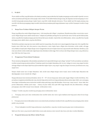 C. WARAN
Waran adalah sertifikat yangdikeluarkanolehsebuah perusahaanyangmemberikanhak kepada pemegangnyauntukmembeli sejumlah tertentu
saham perusahaanpada harga dan selamajangka waktutertentu. Warandidistribusikandengan utang, dan digunakanuntukmerangsanginvestor
membeli utangjangka panjang dengan tingkat kupon yang lebih rendah daripada seharusnya. Waran adalah opsi beli jangka panjang yang
memiliki nilai dimanapemegangnya dapat membeli sahambiasa perusahaanpada harga pelaksanaan tanpa melihat berapapun kenaikan harga
pasarnya.
1. Harga Pasar Perdana Obligasi dengan Waran
Harga yangdibayarkan untuk obligasi denganwaran = nilai utangbiasa dari obligasi + pengeluaran.Masalahutama dalam menent ukan syarat-
syarat obligasi dengan waran adalah menilai waran. Terdapat satuperbedaan pentingdi ant ara opsi beli dan waran. Ketika opsi beli dilaksanakan,
saham yangdiberikan kepada pemegangopsi akanberasal dari pasar sekunder, tetapi ketika warandilaksanakan, saham yang diberikan kepada
pemegang waran adalah saham yang baru diterbitkan.
Memberikan penilaianyangtepat atas waran adalah suatuhal yangpenting. Jika untuk emisi yangmenggunakanharga awal, nilai yangdiberikan
kepada waran lebih besar dari nilai pasarnya yang sebenarnya, maka tingkat kupon obligasi akan ditentukan terlalu rendah, seh ingga
menyebabkanmenjual paket obligasi dengan waran menggunakannilai pari menjadi sesuatuhal yangmustahil untuk dilakukan.Sebaliknya, jika
nilai waran dinilai terlalurendahmaka tingkat kupon akan ditentukanterlalutinggi. Hal ini artinya niali obligasi dengan waran yang sebenarnya
akan lebih besar dari harga emisi.
2. Penggunaan Waran dalam Pendanaan
Waran umumnya dipergunakan oleh perusahaan-perusahaan kecil yangtumbuh dengancepat sebagai “pemanis” ketika perusahaan-perusahaan
tersebut menjual utangatausaham preferen.Perusahaan seperti ituseringkali dipandang oleh investor sebagai investasi yang sangan beresiko
sehingga obligasi meeka dapat dijual hanya jikamemberikantingkat kupon yang sangat tinggi dan dengan ketentuan perwaliaman atan yang
sangat ketat.
Hampir seluruh waran saat ini dapat dilepaskan. Jadi, setelah suatu obligasi dengan waran terjual, waran tersebut dapat dilep askan dan
diperdagangkan secara terpisah dari obligasi.
Harga pelaksanaanwaran umumnya ditentukan sekitar 20 – 30 % di atas harga pasar saham pada tanggal obligasi tersebut diterbitkan. Jika
perusahaan mengalami pertumbuhandan maju, dan jika harga sahamnaikdi atas harga pelaksanaandimanasaham dapat dibeli, para pemegang
waran dapat melaksanakanwaran mereka dan membeli saham pada harga yangtelah ditentukan.Akantetapi, tanpa insentif waran tidak akan
pernah dilaksanakan sebelum jatuh tempo – nilainya di pasar tebuka akan jauh lebih tinggi daripada nilai jika dilaksanakan, sehingga
pemegangnya akan lebih menjual waran daripada melaksanakan waran.
Terdapat 3 kondisi yang akan mendorong pemegang waran melaksanakan waran:
a. Pemegang waran pasti akan melaksanakan dan membeli saham jika waran segera kadaluarsa dan harga pasar saham di atas harga
pelaksanaan
b. Pemegangwaran akanmelaksanakanwaran secara sukarelajika perusahaan menaikandividen yangdiberikanatas pemegang saham dalam
jumlah yang memadai
c. Waran kadangkala memiliki harga pelaksanaan yang dinaikkan, yang akan mendorong pemegang waran melaksanakannya
Salah satu fitur waran yang menarik adalah bahwa waran pada umumnya akan menarik dana hanya jika dana tersebut dibutuhkan.
3. Pengaruh Kekayaan dan Dilusi Akibat Waran
 