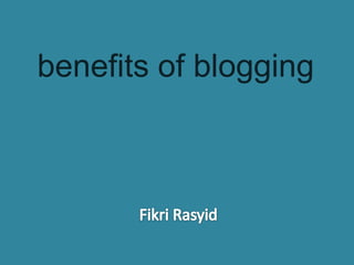 benefits of blogging FikriRasyid 