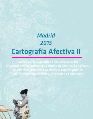 Urbanismo Afectivo Madrid 2015 Cartografías