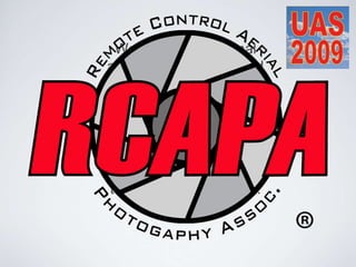 We are a professional
association of dedicated
remote control aerial
photographers. RCAPA
provides operational
safety guidelines, best
business practices,
networking and new
technology information.
 