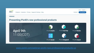 www.pix4d.com/webinar-pix4d-new-professional-products-us
 