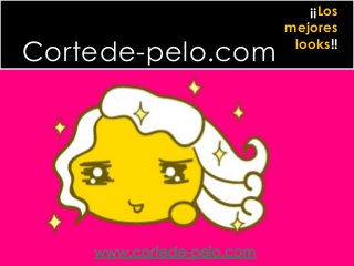 Cortede-pelo.com

¡¡Los
mejores
looks!!

 