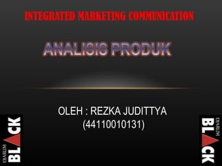 INTEGRATED MARKETING COMMUNICATION OLEH : REZKA JUDITTYA  (44110010131) 