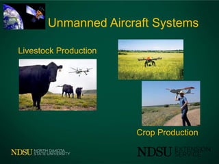 Unmanned Aircraft Systems
Crop Production
Livestock Production
 