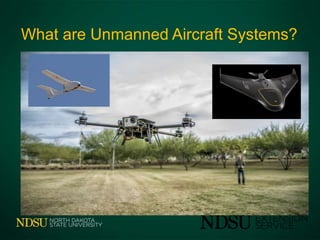 What are Unmanned Aircraft Systems?
What
 