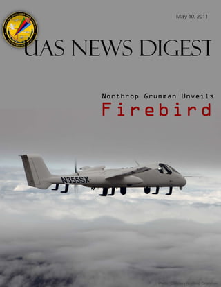 May 10, 2011




Uas News Digest
      Northrop Grumman Unveils

      Fir ebi rd




                  Photo: Courtesy Northrop Grumman
 