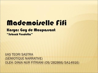 Mademoiselle Fifi Karya: Guy de Maupassant “ Sebuah Vendetta” 