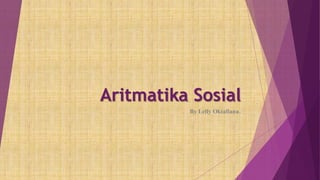 Aritmatika Sosial
By Lelly Oktafiana.
 