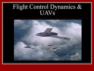 Flight Control Dynamics &
UAVs
 