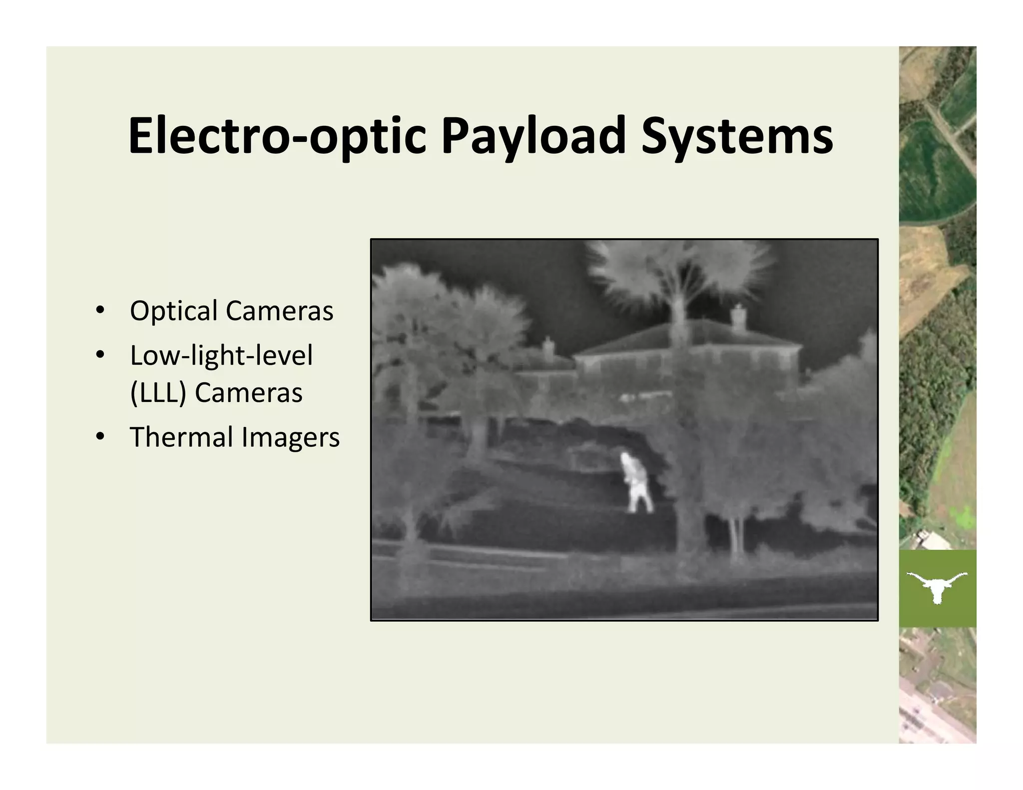 Electro‐optic Payload Systems

• Optical Cameras
• Low‐light‐level 
  (LLL) Cameras
• Thermal Imagers
 