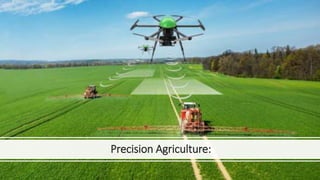 Precision Agriculture:
 
