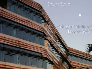 College of Medicine
      Phoenix 2012
 