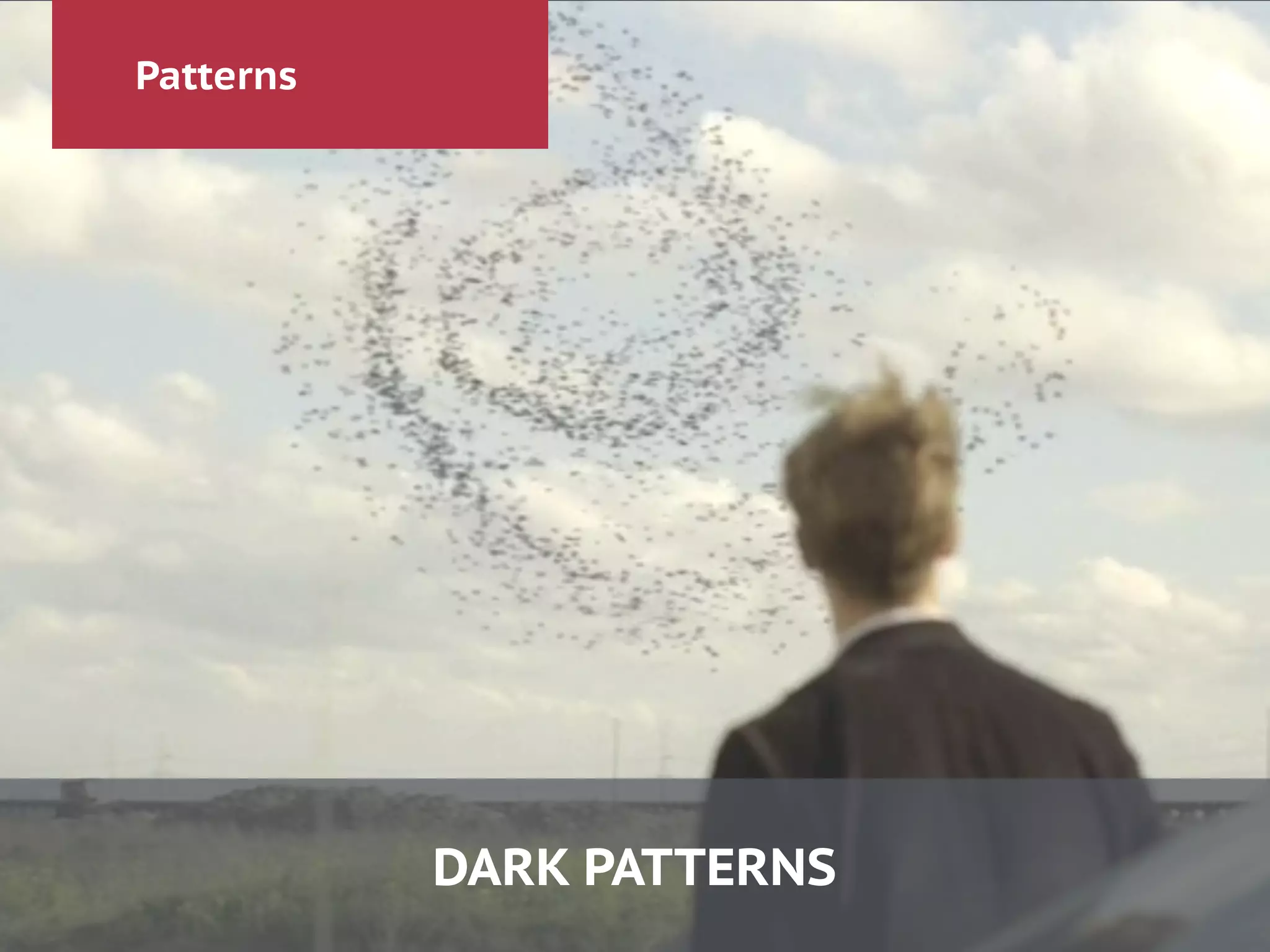 Patterns
DARK PATTERNS
 