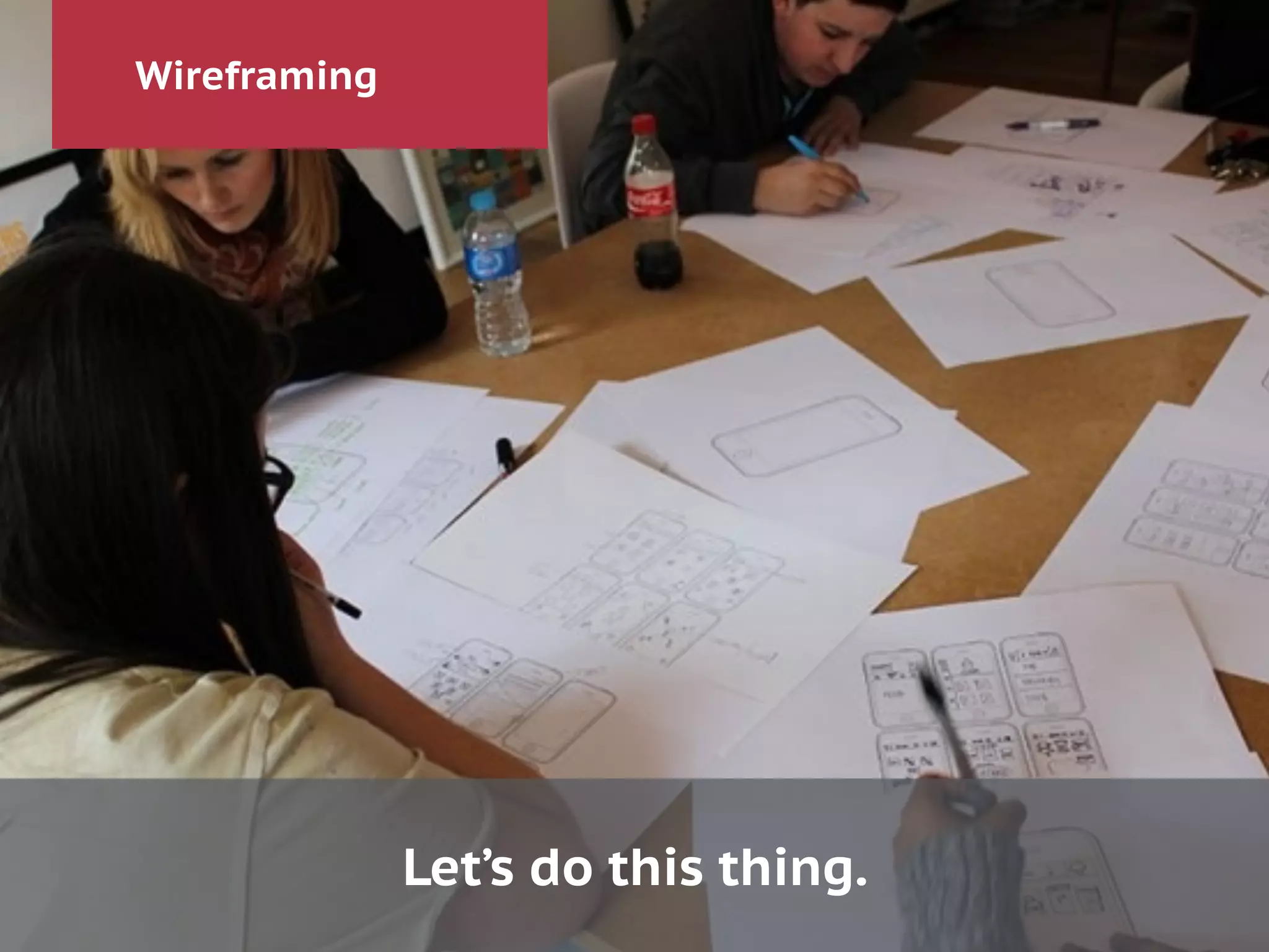 Wireframing
Let’s do this thing.
 