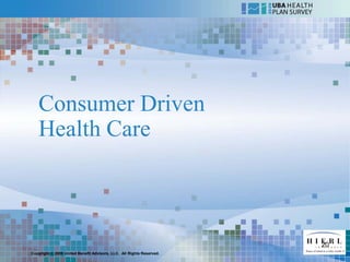 Consumer Driven
   Health Care



                                                                      20
Copyright © 2009 United Benefit Advisors, LLC. All Rights Reserved.
 