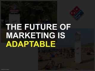 THE FUTURE OF
          MARKETING IS
          ADAPTABLE

©2009 Paul Isakson
 