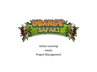 Action Learning
meets
Project Management
 