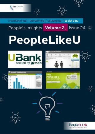 crowdsourcing | storytelling | citizenship | social data
PeopleLikeU
People’s Insights Volume 2, Issue 24
 