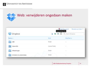 Web: verwijderen ongedaan maken




                    UBA Webtoolworkshop Dropbox   14
 