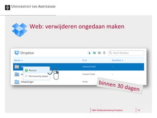 Web: verwijderen ongedaan maken




                    UBA Webtoolworkshop Dropbox   15
 