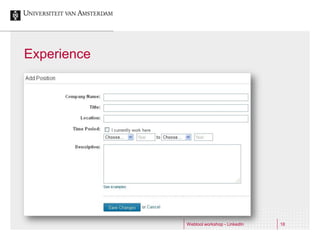 Experience




             Webtool workshop - LinkedIn   18
 