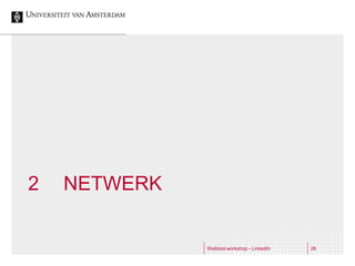 2   NETWERK


              Webtool workshop - LinkedIn   26
 