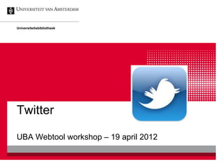 Universiteitsbibliotheek




Twitter

UBA Webtool workshop – 19 april 2012
 