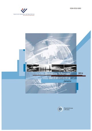 ISSN 0032-5082
oficiais
Estatísticas
e
Boletim Mensal
de Estatística
Janeiro
2014
 
