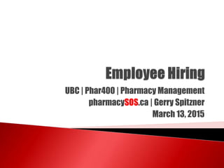 UBC | Phar400 | Pharmacy Management
pharmacySOS.ca | Gerry Spitzner
March 13, 2015
 