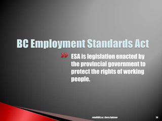 ESA is legislation enacted by
the provincial government to
protect the rights of working
people.
24retailSOS.ca | Gerry Spitzner
 