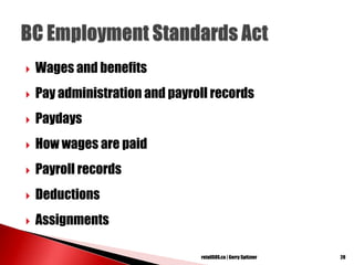  Wages and benefits
 Pay administration and payroll records
 Paydays
 How wages are paid
 Payroll records
 Deductions
 Assignments
28retailSOS.ca | Gerry Spitzner
 