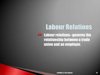 Labour relations--governs the
relationship between a trade
union and an employer.
29retailSOS.ca | Gerry Spitzner
 