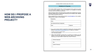 24
HOW DO I PROPOSE A
WEB ARCHIVING
PROJECT?
 