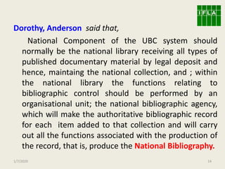 Dorothy, Anderson said that,
National Component of the UBC system should
normally be the national library receiving all ty...