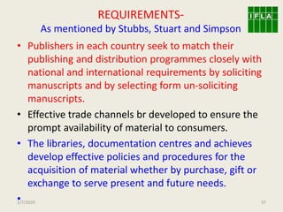 REQUIREMENTS-
As mentioned by Stubbs, Stuart and Simpson
• Publishers in each country seek to match their
publishing and d...