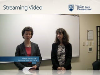 Streaming Video




                  www.chcm.ubc.ca   @ubcchcm   March 7, 2012
 