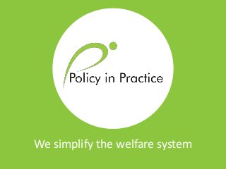 We simplify the welfare system
 